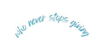 who never stops giving